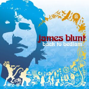 『バック・トゥ・ベッドラム』（Back to Bedlam）-  ジェームス・ブラント（James Blunt）